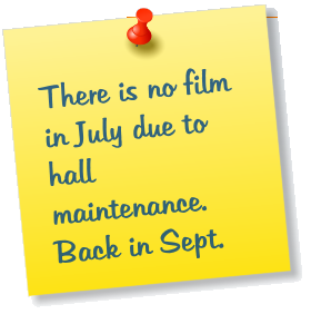 There is no film in July due to hall maintenance. Back in Sept.