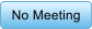 No Meeting